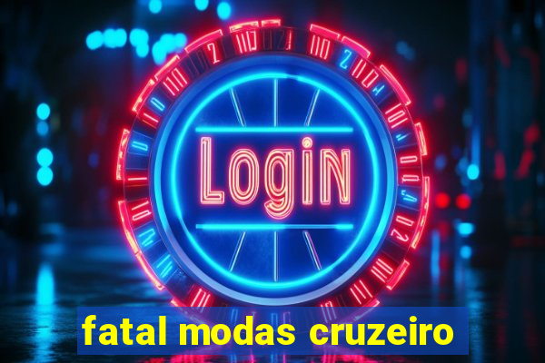 fatal modas cruzeiro